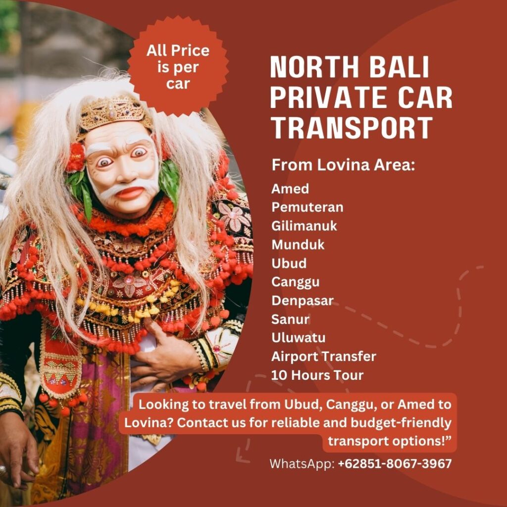 Lovina Private car Transportation Ubud Canggu Amed Munduk